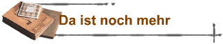 Da ist noch mehr
