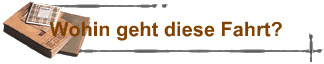 Wohin geht diese Fahrt?