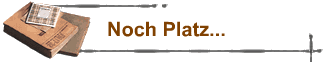 Noch Platz...