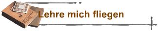 Lehre mich fliegen