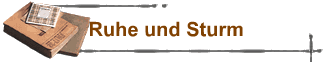 Ruhe und Sturm