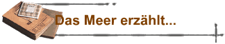 Das Meer erz�hlt...