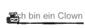 Ich bin ein Clown
