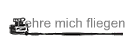 Lehre mich fliegen