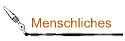 Menschliches